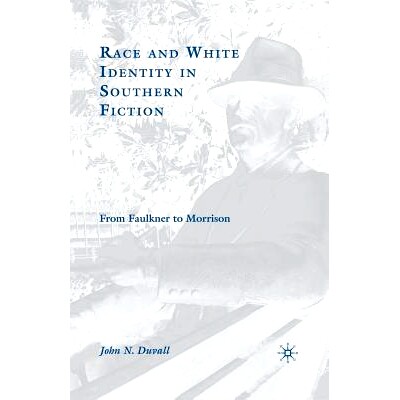 预订 Race and White Identity in Southern Fiction: From Faulkner to Morrison: 9781349539369