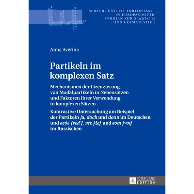 预订 Partikeln im komplexen Satz: Mechanismen der Lizenzierung von Modalpartikeln in Nebensätzen und Faktoren ihrer Ver