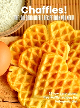 预订 Chaffles! The low carb waffle recipe book you need: 20 low carb gluten free waffle recipes for ketogenic diet: 9781