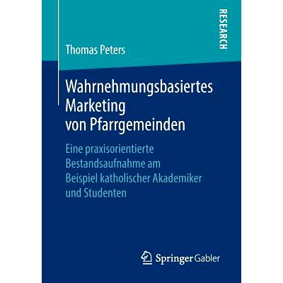 预订 Wahrnehmungsbasiertes Marketing von Pfarrgemeinden: Eine praxisorientierte Bestandsaufnahme am Beispiel katholische