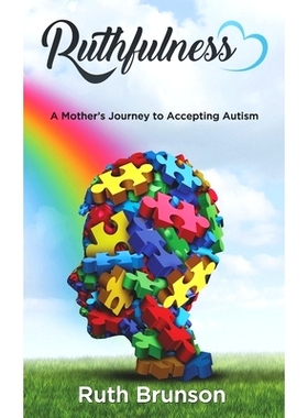 预订 Ruthfulness: A Mother’s Journey to Accepting Autism: 9781945812743