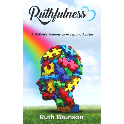 预订 Ruthfulness: A Mother’s Journey to Accepting Autism: 9781945812743