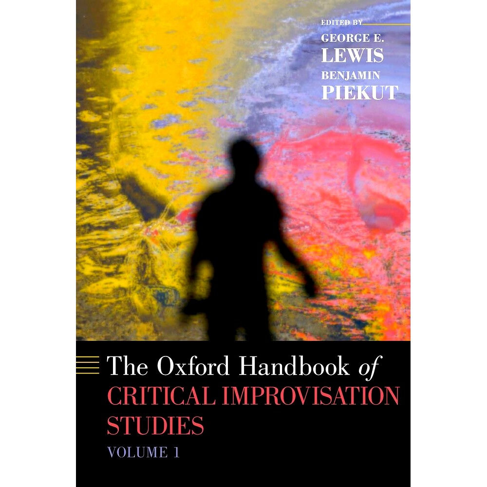 预订 The Oxford Handbook of Critical Improvisation Studies, Volume 1 牛津关键即兴研究手册，卷1: 9780195370935