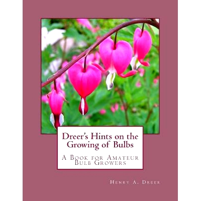 预订 Dreer’s Hints on the Growing of Bulbs: A Book for Amateur Bulb Growers: 9781981910427