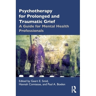 预订 Psychotherapy for Prolonged and Traumatic Grief: A Guide for Mental Health Professionals: 9781032464800
