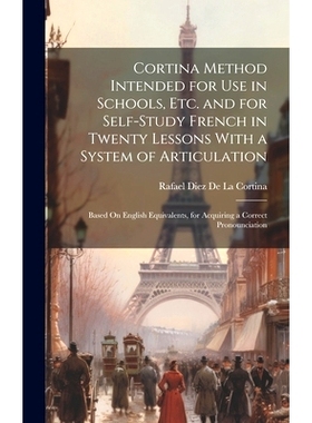 预订 Cortina Method Intended for Use in Schools, Etc. and for Self-Study French in Twenty Lessons With a System of Artic
