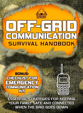 预订 Off-Grid Communication Survival Handbook: Essential Strategies for Keeping Your Family Safe and Connected When the