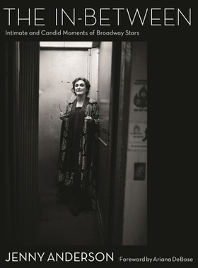 预订 The In-Between: Intimate and Candid Moments of Broadway Stars: 9781493088119