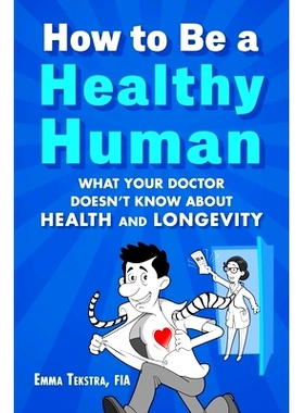 预订 How to Be a Healthy Human: What Your Doctor Doesn't Know about Health and Longevity