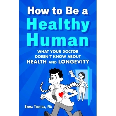 预订 How to Be a Healthy Human: What Your Doctor Doesn't Know about Health and Longevity