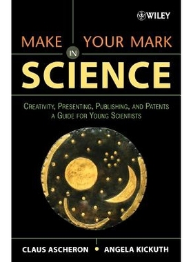 预订 Make Your Mark in Science: Creativity, Presenting, Publishing, and Patents: a Guide for Young Scientists 在科学界留
