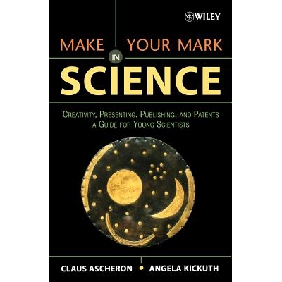 预订 Make Your Mark in Science: Creativity, Presenting, Publishing, and Patents: a Guide for Young Scientists 在科学界留