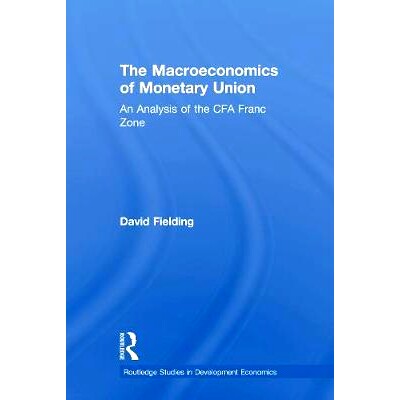 预订 The Macroeconomics of Monetary Union: An Analysis of the CFA Franc Zone 货币联盟宏观经济学：非洲法郎区的分析: 97804