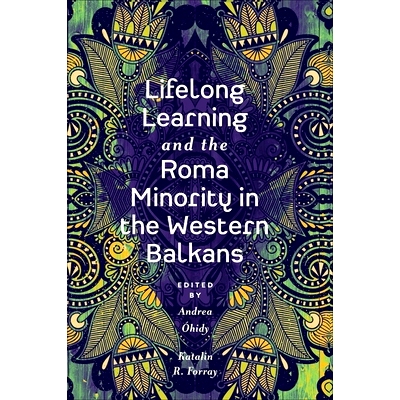 预订 Lifelong Learning and the Roma Minority in the Western Balkans 终身学习与西巴尔干地区的罗姆族: 9781803825229