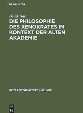 【预订】Die Philosophie des Xenokrates im Kontext der Alten Akademie 9783598778438