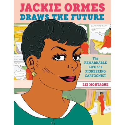 预订 Jackie Ormes Draws the Future: The Remarkable Life of a Pioneering Cartoonist: 9780593426555
