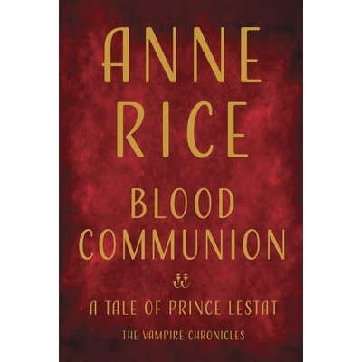 预订 Blood Communion: A Tale of Prince Lestat: 9781524732646
