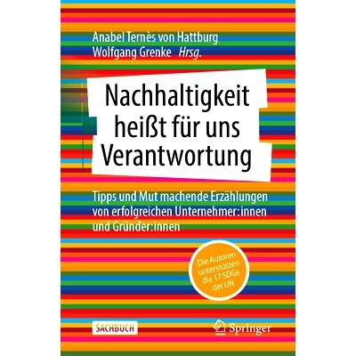 预订 Nachhaltigkeit heißt für uns Verantwortung: Tipps und Mut machende Erzählungen von erfolgreichen Unternehmer:inn