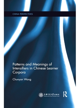预订 Patterns and Meanings of Intensifiers in Chinese Learner Corpora 汉语学习者语料库强化语的模式与意义: 9780367519049
