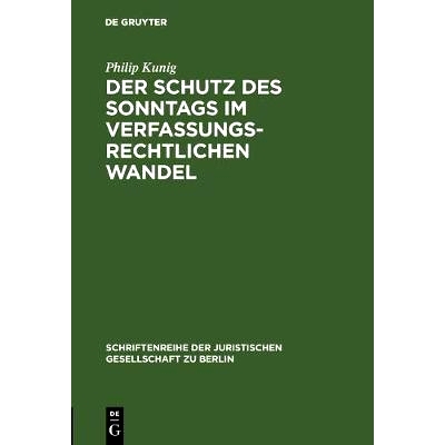 预订 Der Schutz des Sonntags im verfassungsrechtlichen Wandel: Vortrag gehalten vor der Juristischen Gesellschaft zu Ber