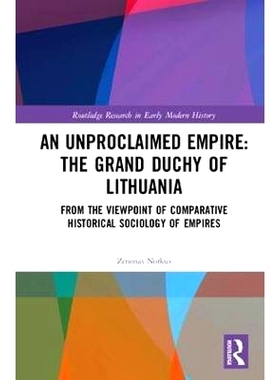 预订 An Unproclaimed Empire: The Grand Duchy of Lithuania: From the Viewpoint of Comparative Historical Sociology of Emp