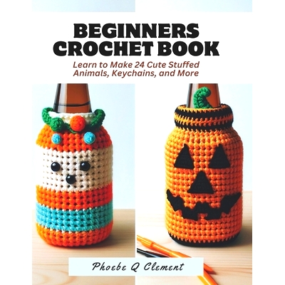 预订 Beginners Crochet Book: Learn to Make 24 Cute Stuffed Animals, Keychains, and More: 9798867198183