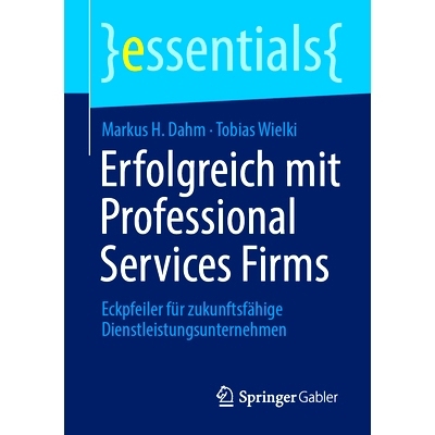 预订 Erfolgreich mit Professional Services Firms: Eckpfeiler für zukunftsfähige Dienstleistungsunternehmen: 9783658452