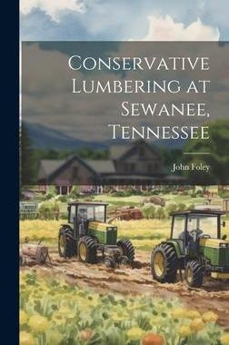 [预订]Conservative Lumbering at Sewanee, Tennessee 9781020318337