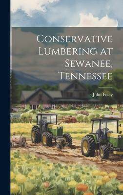 [预订]Conservative Lumbering at Sewanee, Tennessee 9781020318337