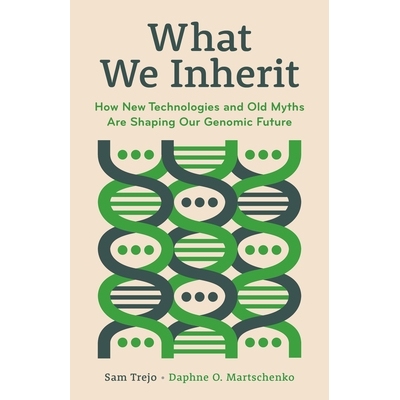 现货 What We Inherit: How New Technologies and Old Myths Are Shaping Our Genomic Future 我们继承了什么：新技术和旧神话如