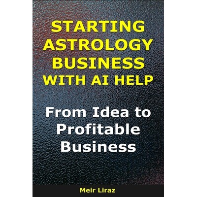 预订 How to Start an Astrology Business With AI Help: From Idea to Profitable Business 9798246651971