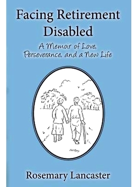 预订 Facing Retirement Disabled: A Memoir of Love, Perseverance, and a New Life: 9781500100995