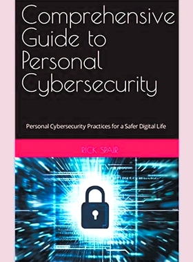 预订 Comprehensive Guide to Personal Cybersecurity: Personal Cybersecurity Practices for a Safer Digital Life: 979822399