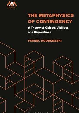 [预订]The Metaphysics of Contingency: A Theory of Objects’ Abilities and Dispositions 9781350277144