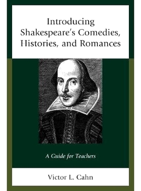 预订 Introducing Shakespeare’s Comedies, Histories, and Romances: A Guide for Teachers 莎士比亚的喜剧、历史与爱情剧导论