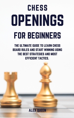 【预订】chess openings for beginners: The Ultimate Guide To Learn Chess Board Rules And Start Winning Using The Be...