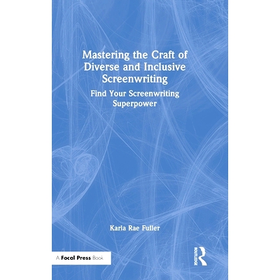 预订 Mastering the Craft of Diverse and Inclusive Screenwriting: Find Your Screenwriting Superpower 掌握多样化与包容式编