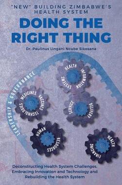 [预订]Doing the Right Thing: ’New’ Building Zimbabwe’s Health System: ’New’ Building Zimbabwe’ 9781779243867