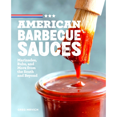 预订 American Barbecue Sauces: Marinades, Rubs, and More from the South and Beyond