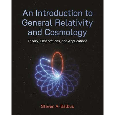 An Introduction to General Relativity and Cosmology Theory, Observations, and Applications 广义相对论与宇宙学导论:理论