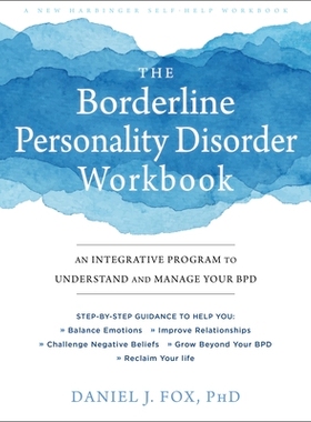 预订 The Borderline Personality Disorder Workbook: An Integrative Program to Understand and Manage Your Bpd: An Integrat