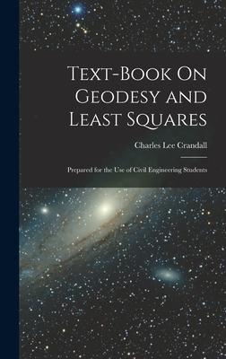 [预订]Text-Book On Geodesy and Least Squares: Prepared for the Use of Civil Engineering Students 9781017360264