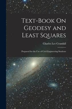 [预订]Text-Book On Geodesy and Least Squares: Prepared for the Use of Civil Engineering Students 9781017360264