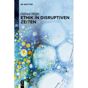 预订 Ethik in disruptiven Zeiten: Gesammelte Schriften zu Medizinethik, Naturethik und Wissenschaftsethik 动荡时代的伦理