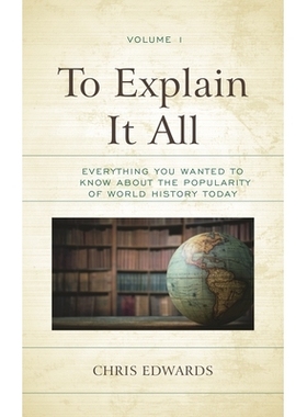 预订 To Explain It All: Everything You Wanted to Know about the Popularity of World History Today 解释一切: 978147585191