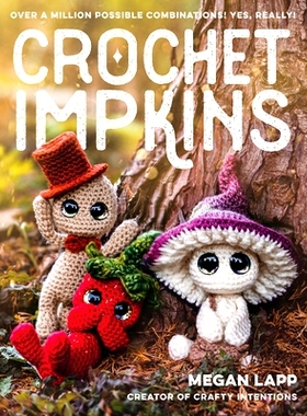预订 Crochet Impkins: Over a million possible combinations! Yes, really! 钩针技巧：超过一百万种可能的组合！是的，真的！: