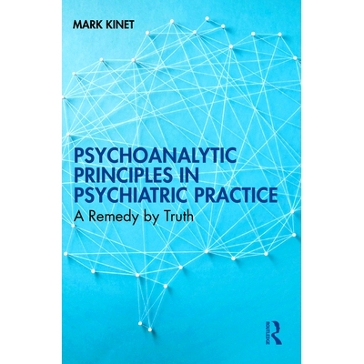 预订 Psychoanalytic Principles in Psychiatric Practice: A Remedy by Truth 精神病学实践的精神分析原则：用真理*: 978103
