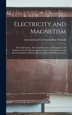[预订]Electricity and Magnetism: Electrodynamics. Electrical Resistance and Capacity. the Magnetic Circuit 9781016802277
