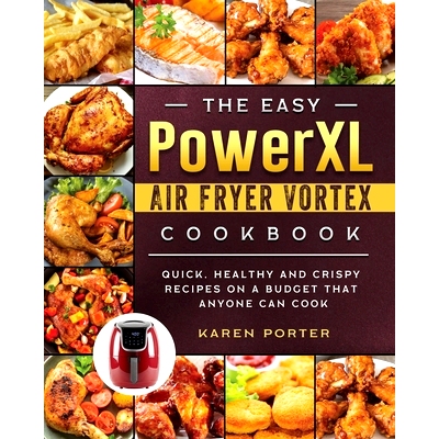 预订 The Easy PowerXL Air Fryer Vortex Cookbook: Quick, Healthy and Crispy Recipes on a Budget That Anyone Can Cook