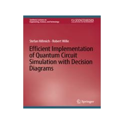[预订]Efficient Implementation of Quantum Circuit Simulation with Decision Diagrams 9783031408243